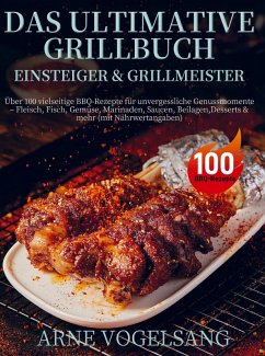 Das ultimative Grillbuch für Einsteiger & Grillmeister - Vogelsang, Arne