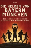 Die Helden von Bayern München Die Helden von Bayern München