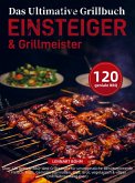 Das Ultimative Grillbuch für Einsteiger & Grillmeister