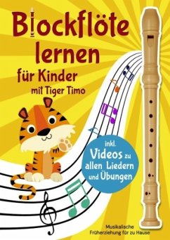 Cover Blockflöte lernen mit Tiger Timo mit über 70 Kinderliedern & Übungen mit Videos zum Mitspielen