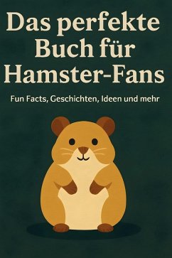Das perfekte Buch für Hamster-Fans - Hoffmann, Finn