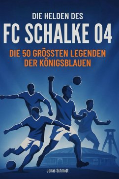Die Helden des FC Schalke 04 - Schmidt, Jonas Die Helden des FC Schalke 04 - Schmidt, Jonas