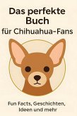 Das perfekte Buch für Chihuahua-Fans Das perfekte Buch für Chihuahua-Fans