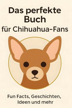 Das perfekte Buch für Chihuahua-Fans - Günther, Lucas