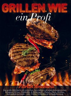 Grillen wie ein Profi - Meinhardt, Florian Grillen wie ein Profi - Meinhardt, Florian