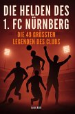 Die Helden des 1. FC Nürnberg Die Helden des 1. FC Nürnberg