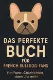 Das perfekte Buch für French Bulldog-Fans