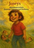 Joseys Abenteuerreisen Band II Joseys Abenteuerreisen Band II