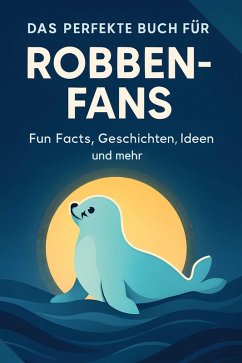 Cover Das perfekte Buch für Robben-Fans