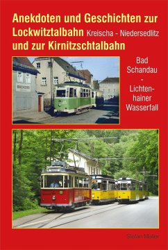 Cover Anekdoten und Geschichten zur Lockwitztalbahn und zur Kirnitzschtalbahn