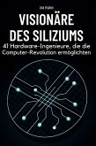 Visionäre des Siliziums Visionäre des Siliziums