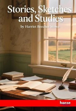 Stories, Sketches and Studies - Stowe, Harriet Beecher