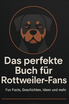 Das perfekte Buch für Rottweiler-Fans - Schubert, Ava Das perfekte Buch für Rottweiler-Fans - Schubert, Ava