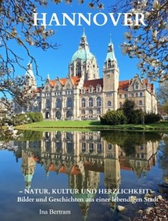 HANNOVER - Natur, Kultur und Herzlichkeit - - Bertram, Ina