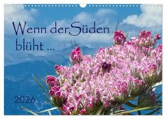 Wenn der Süden blüht ... (Wandkalender 2026 DIN A3 quer), CALVENDO Monatskalender