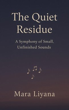 The Quiet Residue (eBook, ePUB) - Liyana, Mara