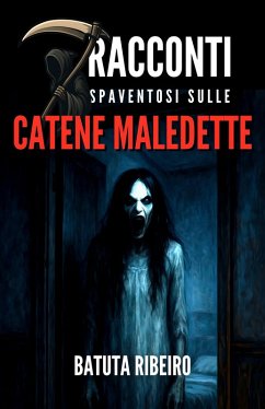 7 Racconti Spaventosi sulle Catene Maledette (eBook, ePUB) - Ribeiro, Batuta