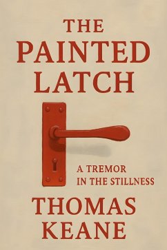 The Painted Latch (eBook, ePUB) - Keane, Thomas The Painted Latch (eBook, ePUB) - Keane, Thomas