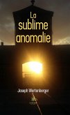 La sublime anomalie (eBook, ePUB)