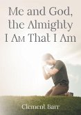 Me and God, the Almighty I AM That I Am (eBook, ePUB)