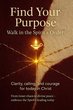 Cover Find Your Purpose: Walk in the Spirit's Order (eBook, ePUB)
