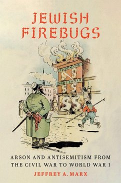 Jewish Firebugs - Marx, Jeffrey A