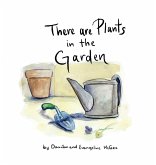 There are Plants in the Garden