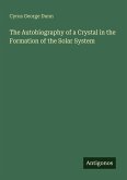 The Autobiography of a Crystal in the Formation of the Solar System
