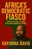 Africa's Democratic Fiasco (eBook, ePUB)