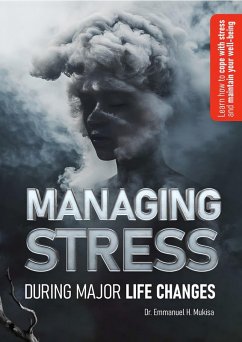 Managing Stress During Major Life Changes (eBook, ePUB) - H. Mukisa, Emmanuel