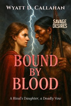 Bound by Blood (eBook, ePUB) - D. Callahan, Wyatt Bound by Blood (eBook, ePUB) - D. Callahan, Wyatt