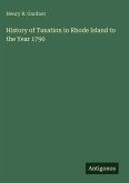 History of Taxation in Rhode Island to the Year 1790