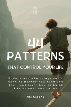 The 44 Patterns that Control Your Life (eBook, ePUB) - Galgau, Mia