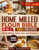 The Home Milled Flour Bible (eBook, ePUB)