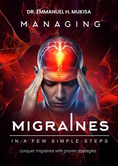 Managing Migraines In A Few Simple Steps (eBook, ePUB) - H. Mukisa, Emmanuel