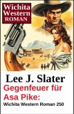 Gegenfeuer für Asa Pike: Wichita Western Roman 250 (eBook, ePUB)