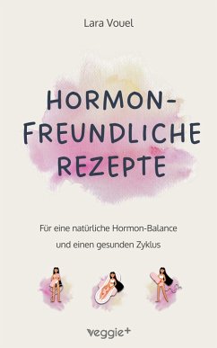Hormonfreundliche Rezepte (eBook, ePUB) - Vouel, Lara
