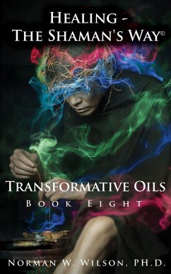 Cover Healing - The Shaman's Way - Book 8 - Transformative Oils