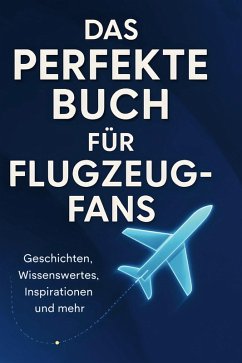 Das perfekte Buch für Flugzeug-Fans - Möller, Luisa