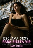 Esclava Sexy para Fiesta Vip (eBook, ePUB) Esclava Sexy para Fiesta Vip (eBook, ePUB)