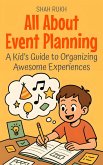 All About Event Planning: A Kid's Guide to Organizing Awesome Experiences (Illustrated Books For Kids, #11) (eBook, ePUB)