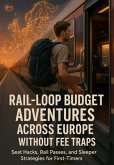 Rail-loop Budget Adventures Across Europe Without Fee Traps (eBook, ePUB)