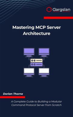 Mastering MCP Server Architecture (eBook, ePUB) - Thorne, Dorian