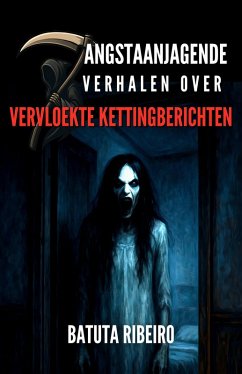 7 Angstaanjagende Verhalen Over Vervloekte Kettingberichten (eBook, ePUB) - Ribeiro, Batuta