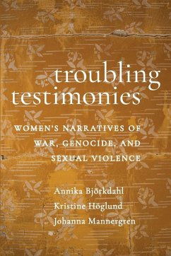 Troubling Testimonies - Björkdahl, Annika; Höglund, Kristine; Mannergren, Johanna