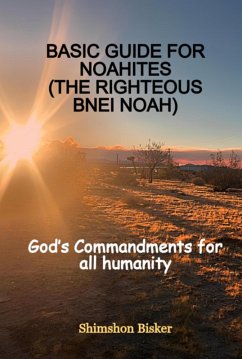 Basic Guide For Noahites (the Righteous Bnei Noah) (eBook, ePUB) - Bisker, Shimshon