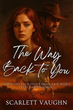 The Way Back to You (eBook, ePUB) - Vaughn, Scarlett The Way Back to You (eBook, ePUB) - Vaughn, Scarlett