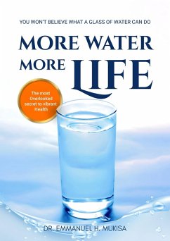 More Water, More Life (eBook, ePUB) - H. Mukisa, Emmanuel More Water, More Life (eBook, ePUB) - H. Mukisa, Emmanuel