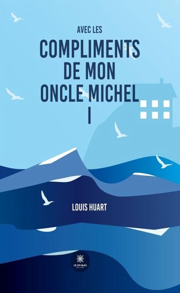 Avec les compliments de mon oncle Michel - Tome 1 (eBook, ePUB) Avec les compliments de mon oncle Michel - Tome 1 (eBook, ePUB)