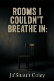 Rooms I Couldn't Breathe In (eBook, ePUB)